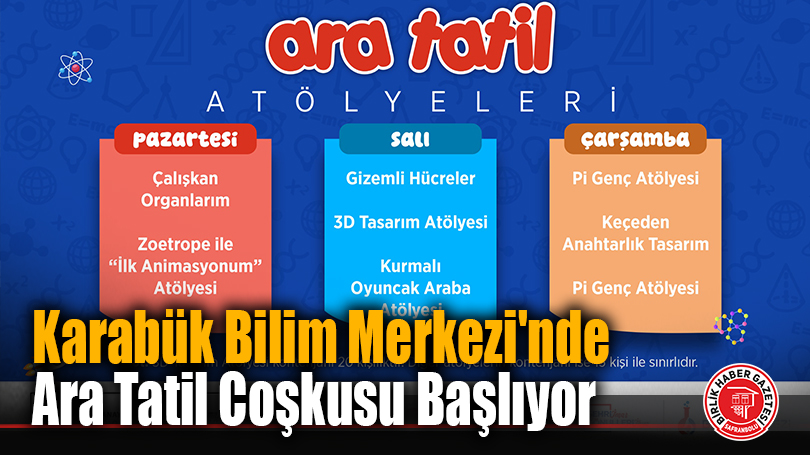 Karabük Bilim Merkezi, Ara Tatilde Çocuklara Bilim ve Teknoloji Atölyeleri Sunuyor