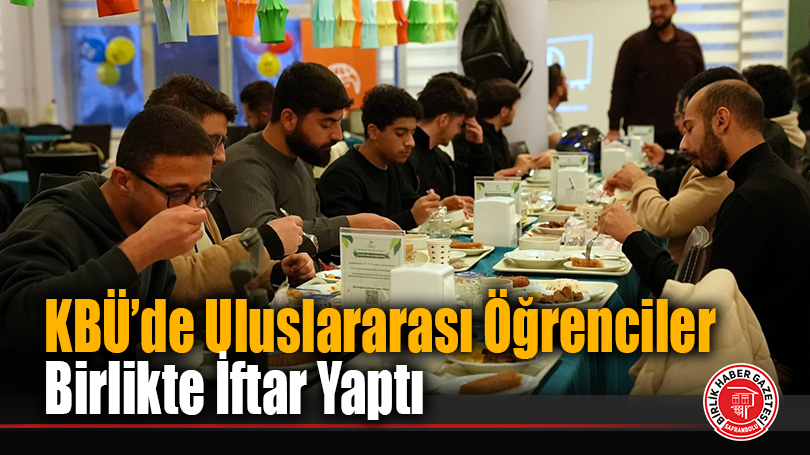Karabük Üniversitesi’nde Uluslararası Öğrenciler Birlikte İftar Yaptı