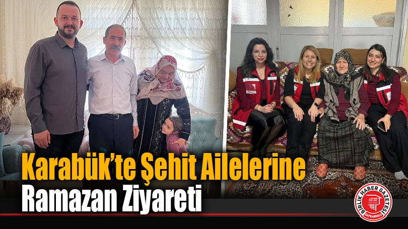 Karabük Aile ve Sosyal Hizmetler İl Müdürlüğü, Şehit Ailelerini Ramazan’da Ziyaret Etti