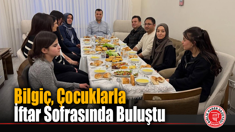 Aile ve Sosyal Hizmetler İl Müdürü Abdurrahman Bilgiç, Çocuk Evlerinde Kalan Kızlarla İftar Yaptı