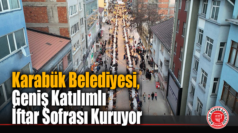 Karabük Belediyesi, Ramazan’da Geniş Katılımlı İftar Sofrası Kuruyor