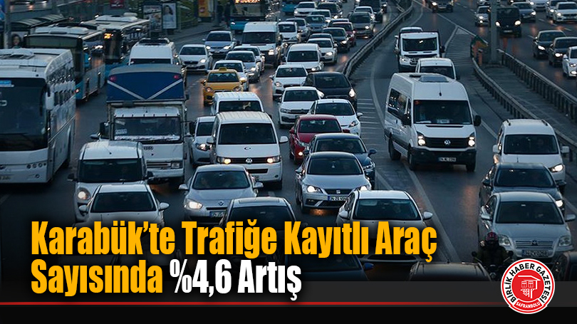 Karabük’te Trafiğe Kayıtlı Taşıt Sayısı 86 Bin 262’ye Yükseldi