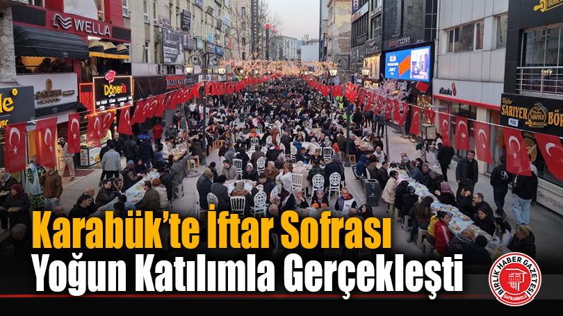 Karabük’te İftar Sofrası Yoğun Katılımla Gerçekleşti