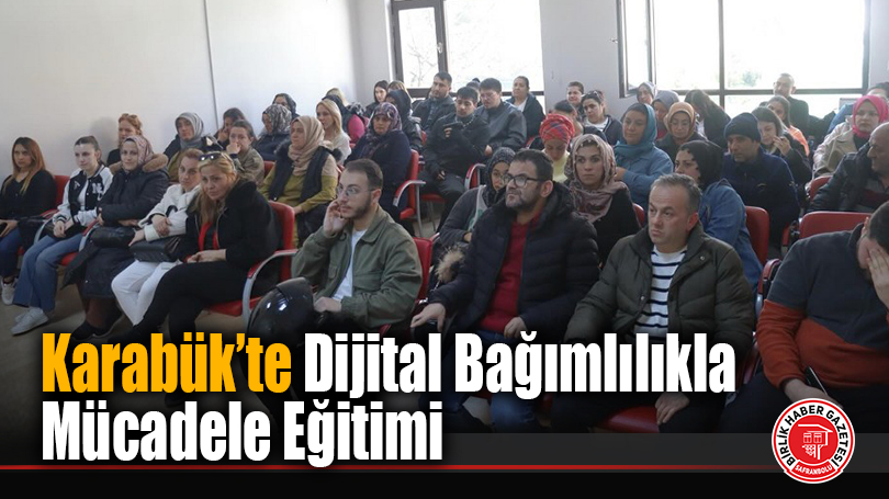 Karabük’te Dijital Bağımlılıkla Mücadele Eğitimi