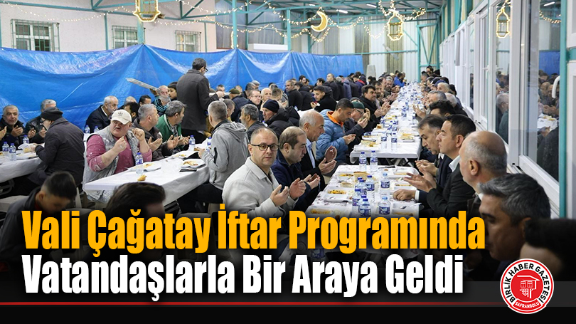 Vali Çağatay İftar Programında Vatandaşlarla Bir Araya Geldi
