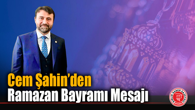 Cem Şahin’den Ramazan Bayramı Mesajı