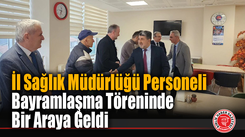 İl Sağlık Müdürlüğü Bayramlaşma Töreninde Bir Araya Geldi