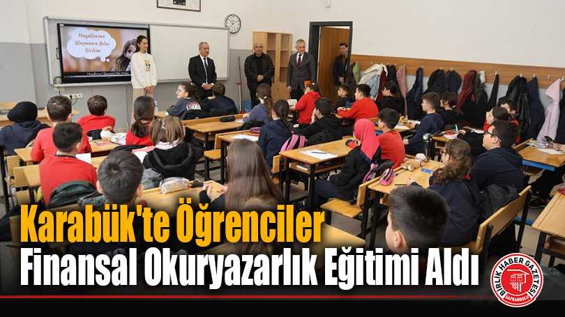 Karabük’te Öğrenciler Finansal Okuryazarlık Eğitimi Aldı