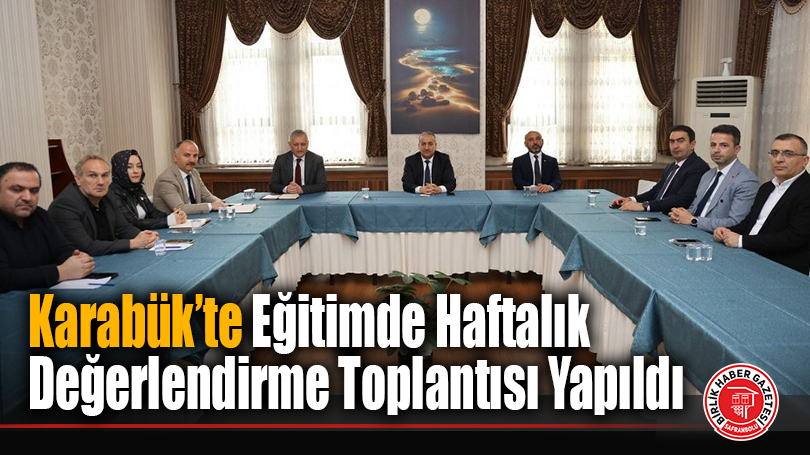 Karabük’te Eğitimde Haftalık Değerlendirme Toplantısı Yapıldı