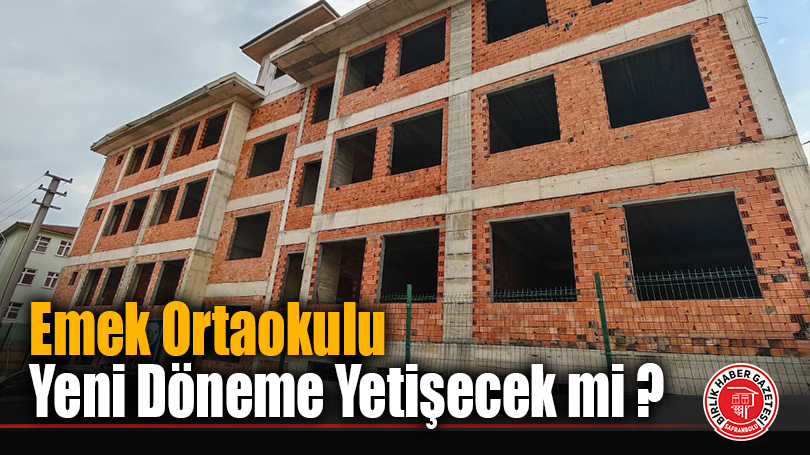Emek Ortaokulu Yeni Döneme Yetişecek mi ?