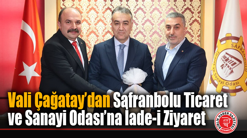 Vali Çağatay’dan Safranbolu Ticaret ve Sanayi Odası’na İade-i Ziyaret