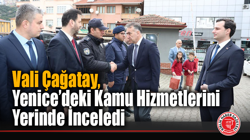 Vali Çağatay, Yenice’deki Kamu Hizmetlerini Yerinde İnceledi