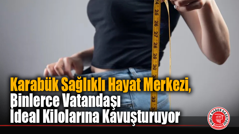 Karabük, “İdeal Kilonu Öğren Sağlıklı Yaşa” Kampanyasında Büyük Başarı Elde Etti