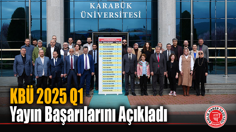 Karabük Üniversitesi, 2025 Q1 Yayın Başarılarını Açıkladı