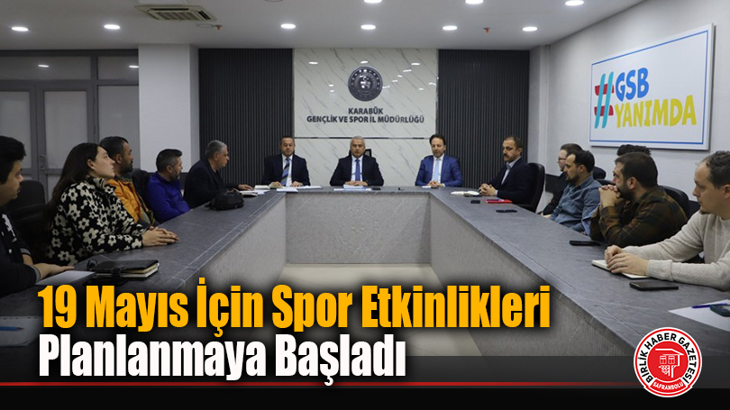 Karabük’te 19 Mayıs Bayramı Hazırlıkları İçin İlk Toplantı Gerçekleştirildi