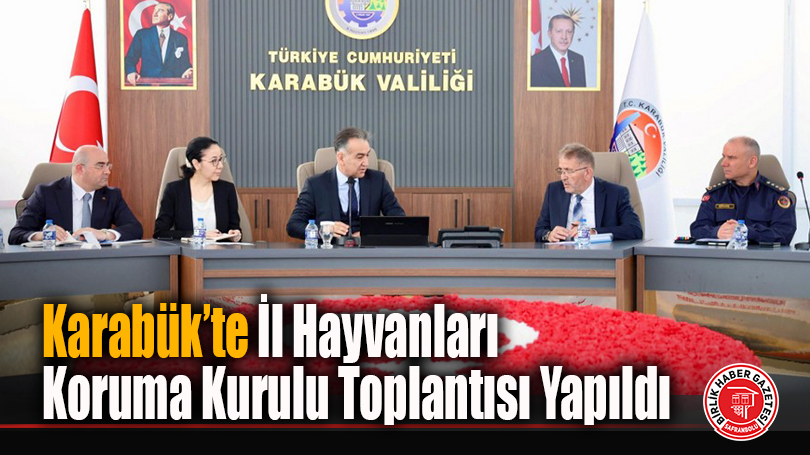 Karabük’te İl Hayvanları Koruma Kurulu Toplantısı Yapıldı