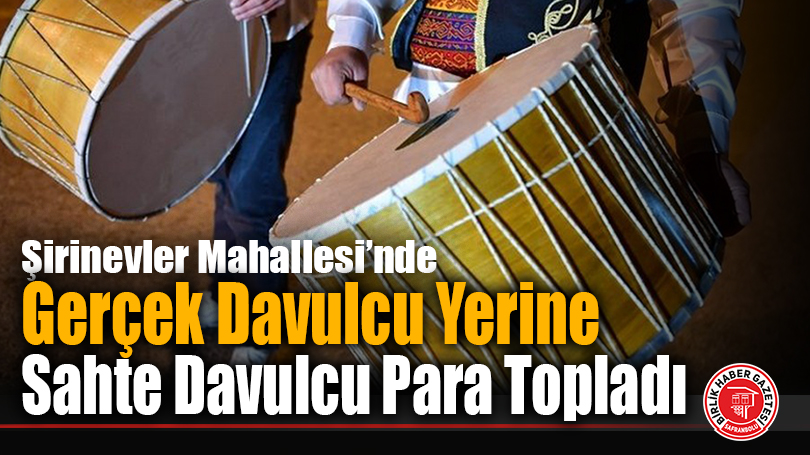 Şirinevler Mahallesi’nde Sahte Davulcu Alarmı