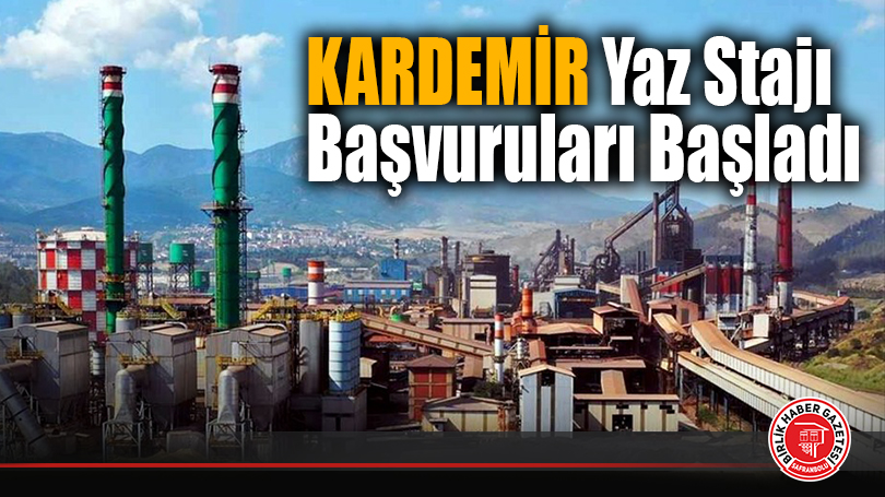 KARDEMİR Yaz Stajı Başvuruları Başladı