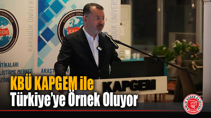 KBÜ KAPGEM ile Türkiye’ye Örnek Oluyor