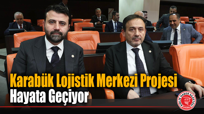 Karabük Lojistik Merkezi Projesi Hayata Geçiyor