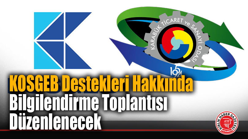 Karabük Ticaret ve Sanayi Odası’nda KOSGEB Destekleri Hakkında Bilgilendirme Toplantısı Düzenlenecek