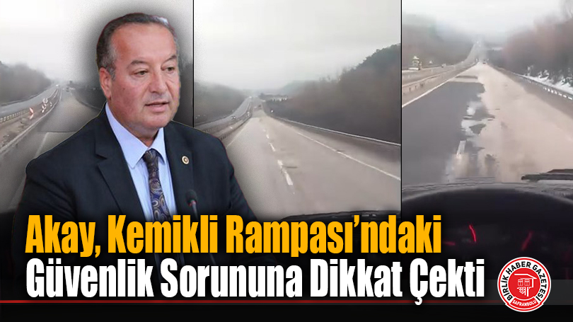 Cevdet Akay, Kemikli Rampası’ndaki Güvenlik Sorununa Dikkat Çekti