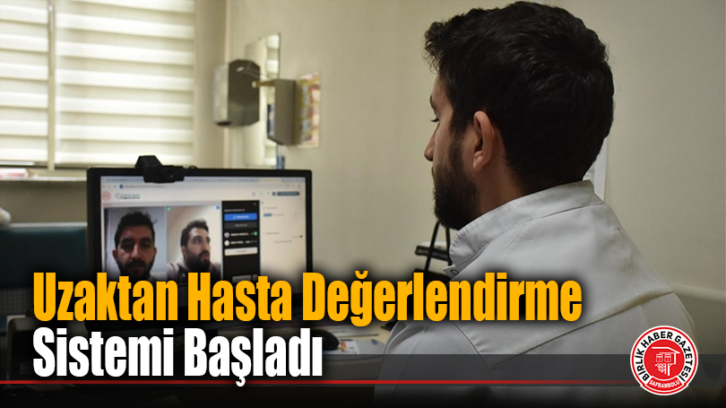 Uzaktan Hasta Değerlendirme Sistemi Başladı