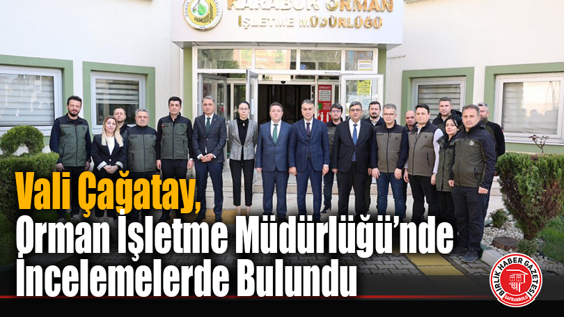 Vali Oktay Çağatay, Orman Varlığının Korunması İçin Yapılan Çalışmaları Değerlendirdi