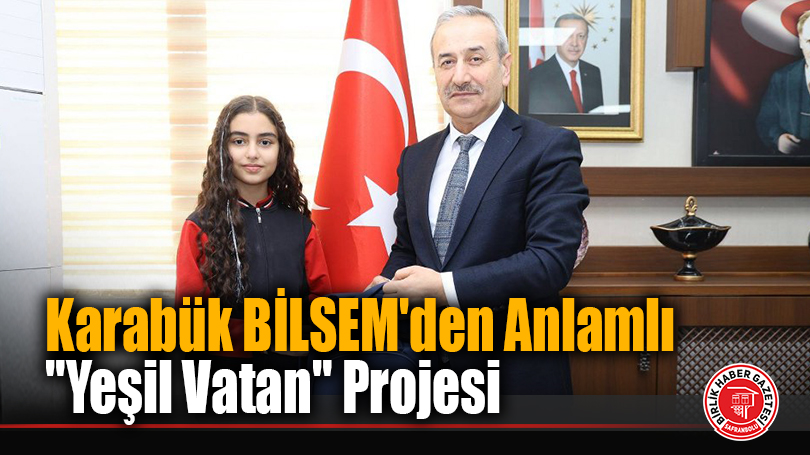 Karabük BİLSEM’den Anlamlı “Yeşil Vatan” Projesi