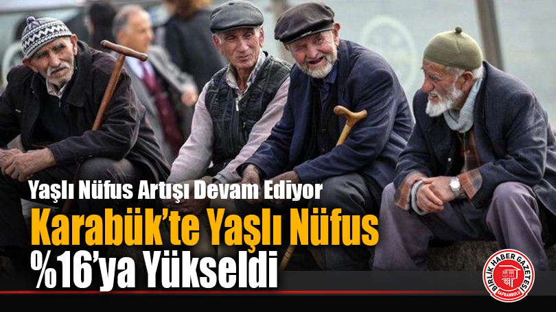 2025’te Karabük’te 39 Bin 941 Yaşlı Nüfus Kaydedildi