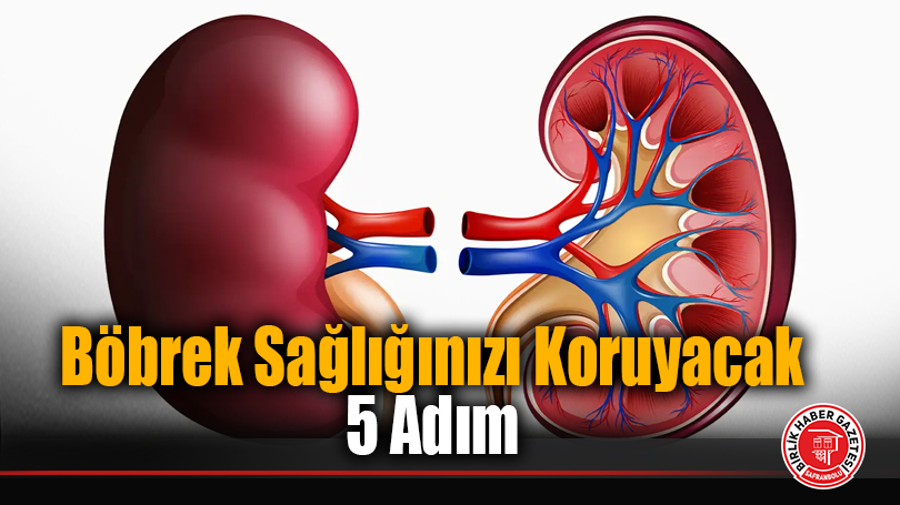 Böbrek Sağlığınızı Koruyacak 5 Adım