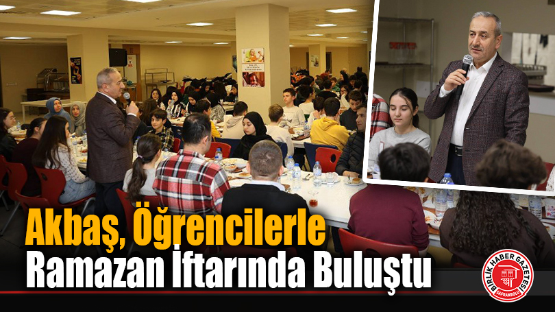 İl Millî Eğitim Müdürü Nevzat Akbaş, Öğrencilerle Ramazan İftarında Buluştu