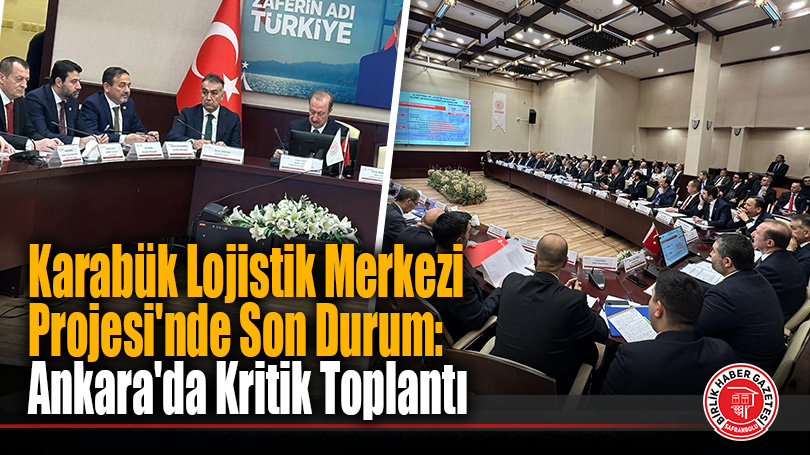 Karabük Lojistik Merkezi İçin Dev Adım: Süreç Kararlılıkla İlerliyor!
