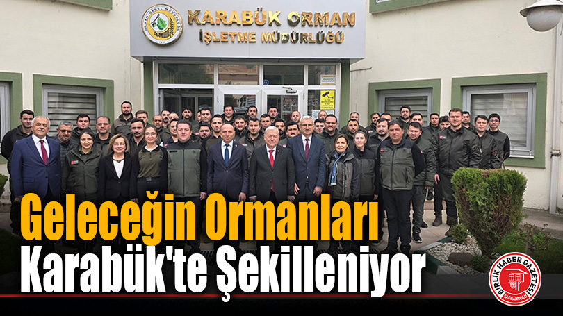 Geleceğin Ormanları Karabük’te Şekilleniyor