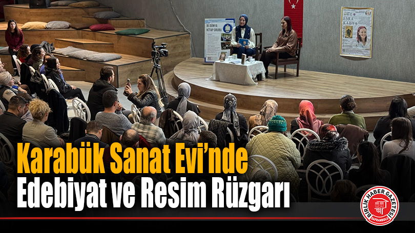 Karabük Sanat Evi’nde Edebiyat ve Resim Rüzgarı: Sanatseverler Akın Etti
