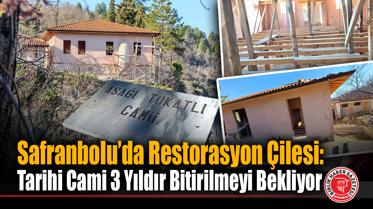 Safranbolu’da Restorasyon Çilesi: Tarihi Cami 3 Yıldır Bitirilmeyi Bekliyor