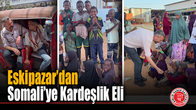 Eskipazar’dan Somali’ye Kardeşlik Eli