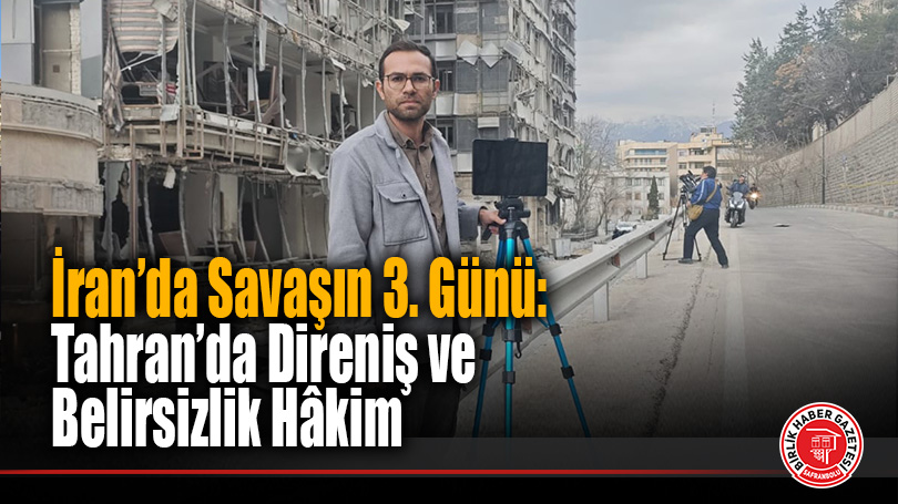 İran’da Savaşın 3. Günü: Tahran’da Direniş ve Belirsizlik Hâkim