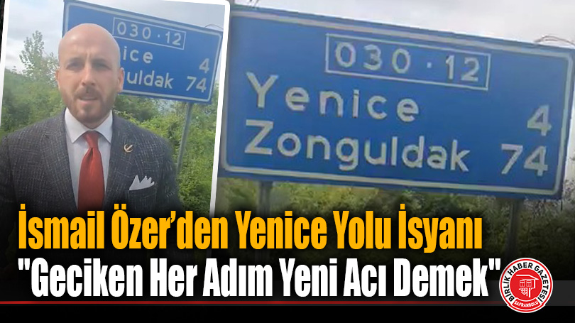 Yeniden Refah Partisi’nden Yenice Yolu İçin Sert Çıkış: “Bu Tablo Kader Değil, İhmaldir!”