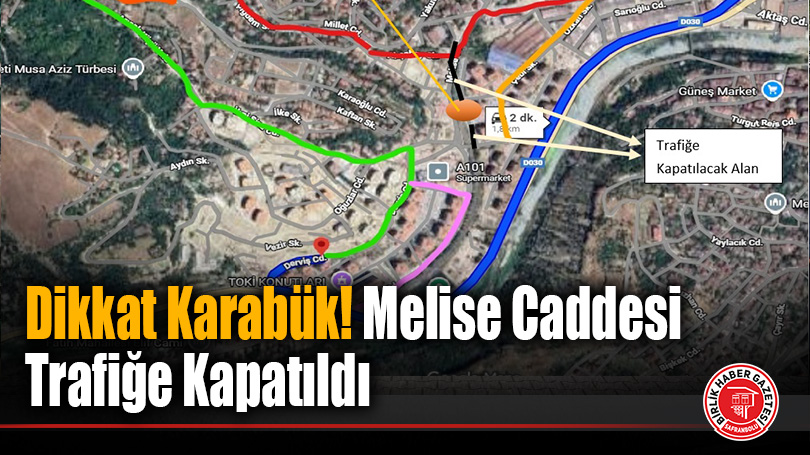 Karabük’te Soğuksu Trafiğine Neşter: Melise Caddesi Kapatılıyor! İşte Alternatif Yollar