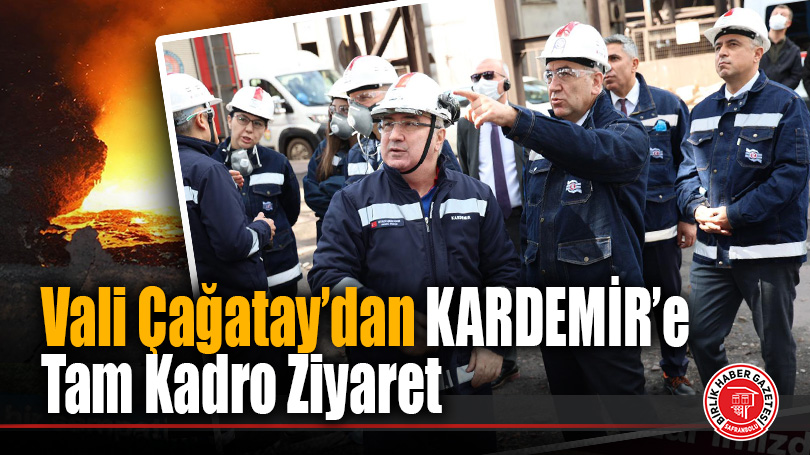 Vali Oktay Çağatay’dan KARDEMİR’e Çıkarma: Üretim Sahaları Mercek Altında