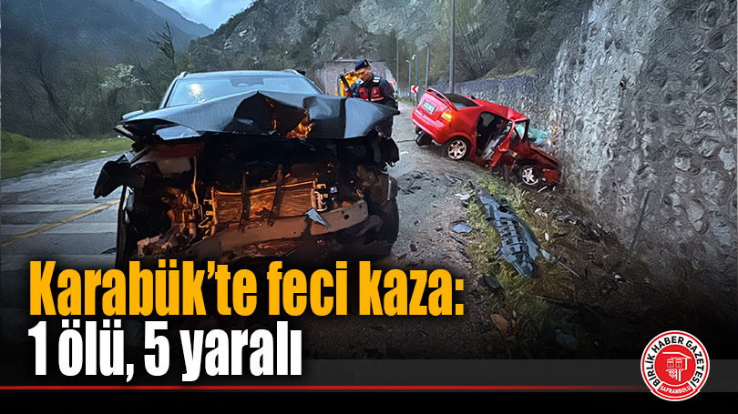 Karabük’te feci kaza: 1 ölü, 5 yaralı