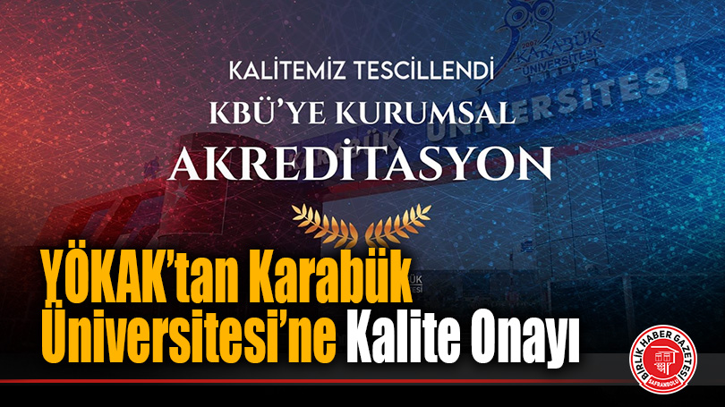 YÖKAK’tan Karabük Üniversitesi’ne Kalite Onayı