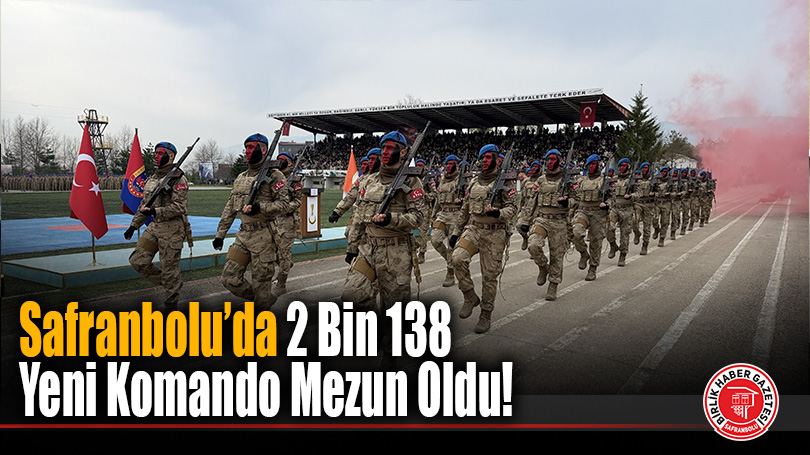 Safranbolu’da 2 Bin 138 Yeni Komando Mezun Oldu!