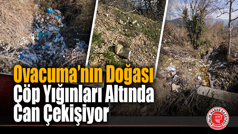 Ovacuma’nın Doğası Çöp Yığınları Altında Can Çekişiyor