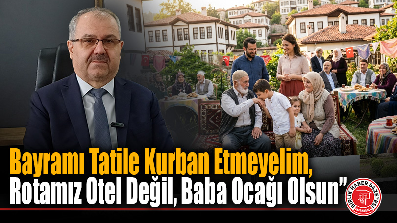 Müftü Bostancı’dan, “Bayramı Tatile Kurban Etmeyelim, Rotamız Otel Değil, Baba Ocağı Olsun” Uyarısı