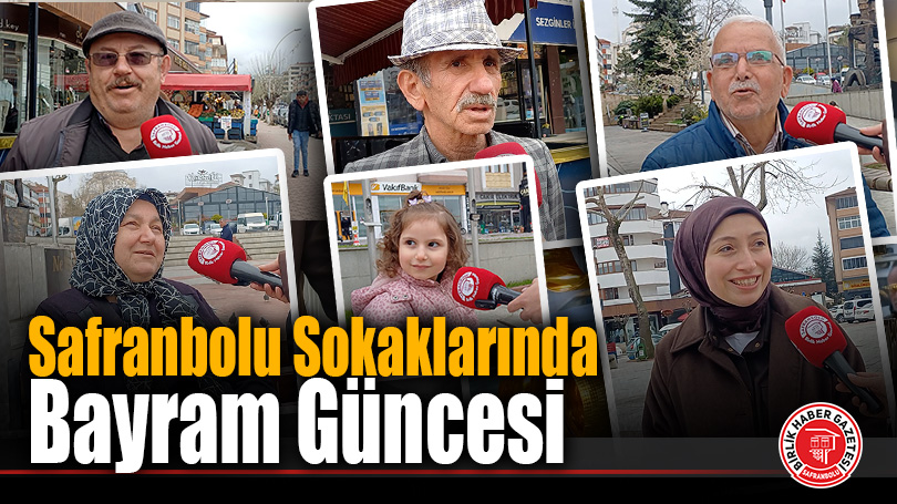 Safranbolu Sokaklarında Bayram Güncesi: “Bir Yanımız Hüzün, Bir Yanımız Bayram”