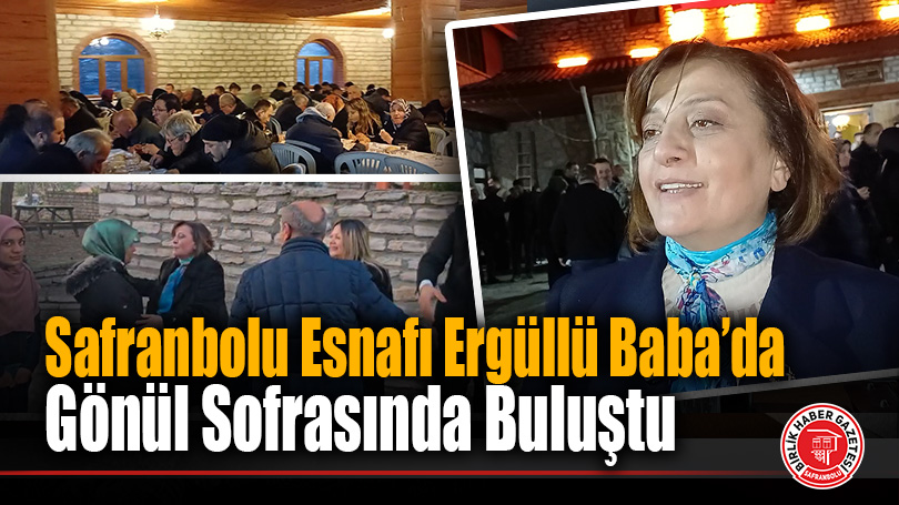 Safranbolu Esnafı Ergüllü Baba’da Gönül Sofrasında Buluştu: Bir İlk Gerçekleşti