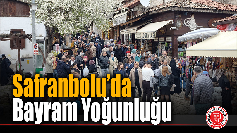 Safranbolu Bayramın 3. Gününde Turist Akınına Uğradı