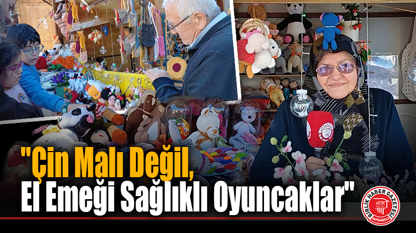 “Çin Malı Değil,El Emeği Sağlıklı Oyuncaklar”